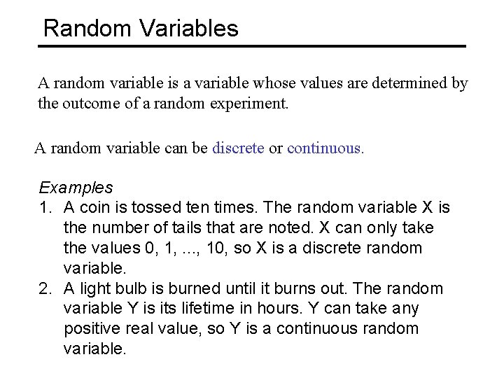 Random Variables A random variable is a variable whose values are determined by the