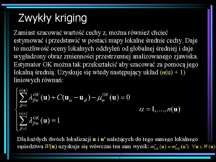 Zwykły kriging Zamiast szacować wartość cechy z, można również chcieć estymować i przedstawić w