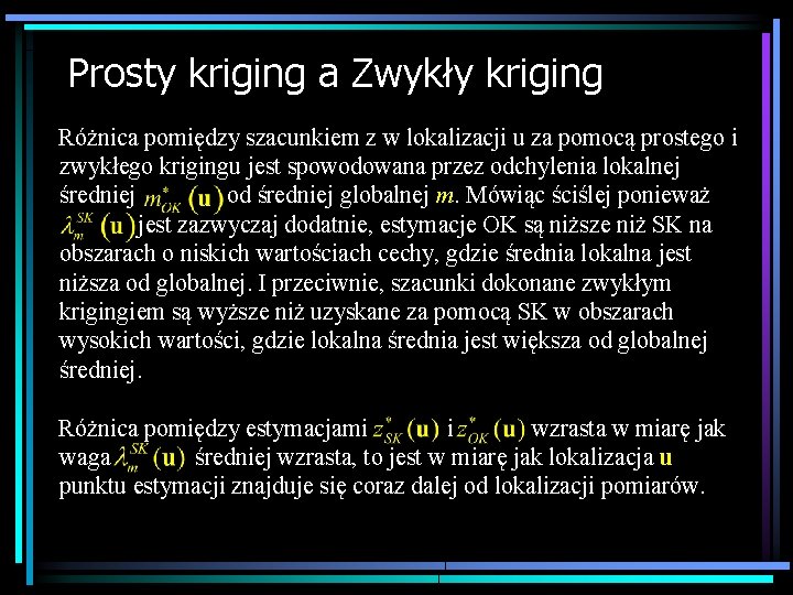 Prosty kriging a Zwykły kriging Różnica pomiędzy szacunkiem z w lokalizacji u za pomocą