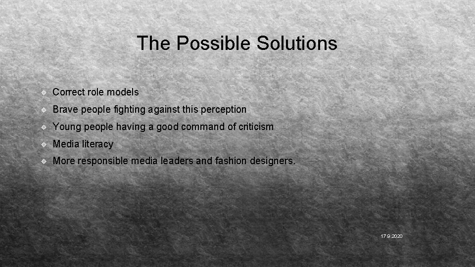 The Possible Solutions Correct role models Brave people fighting against this perception Young people