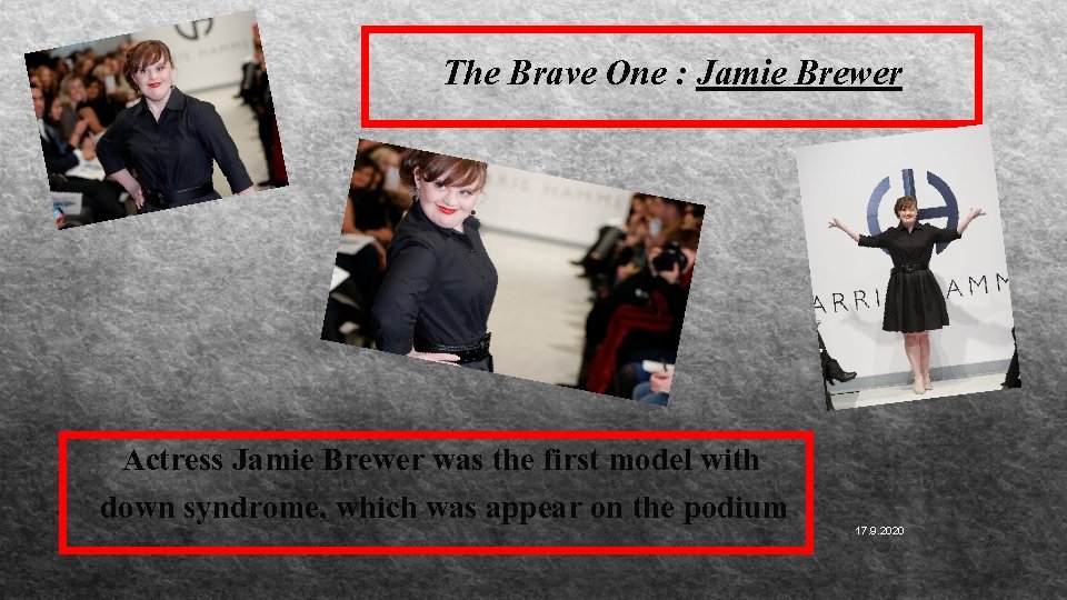 The Brave One : Jamie Brewer Actress Jamie Brewer was the first model with