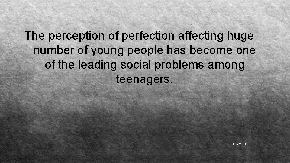 The perception of perfection affecting huge number of young people has become one of