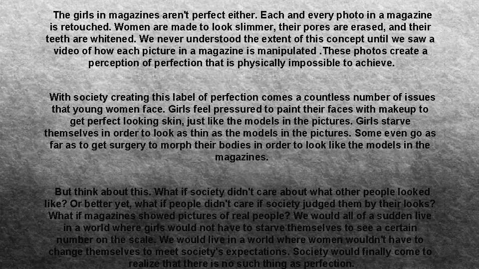  The girls in magazines aren't perfect either. Each and every photo in a