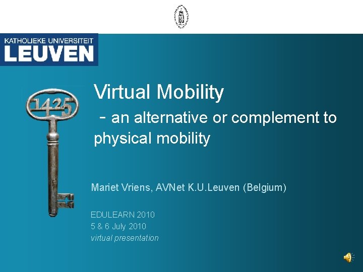 Virtual Mobility - an alternative or complement to physical mobility Mariet Vriens, AVNet K.
