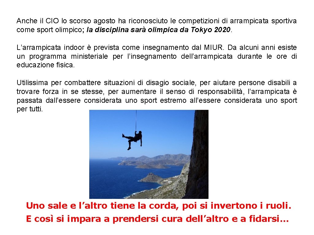 Anche il CIO lo scorso agosto ha riconosciuto le competizioni di arrampicata sportiva come