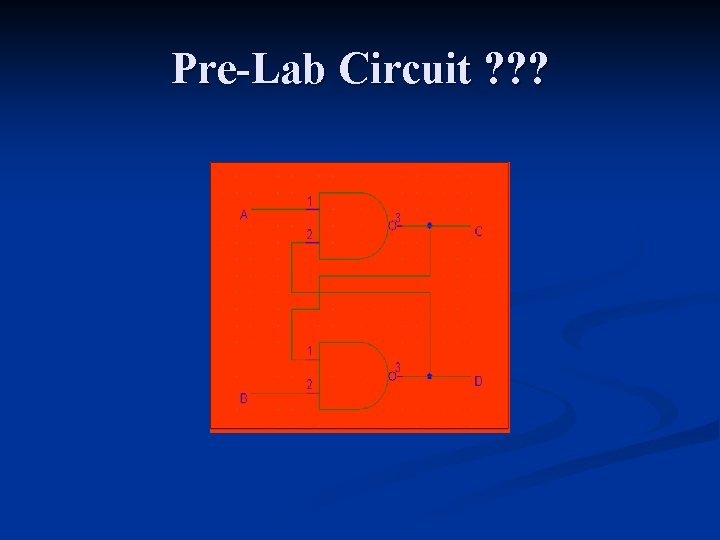 Pre-Lab Circuit ? ? ? 