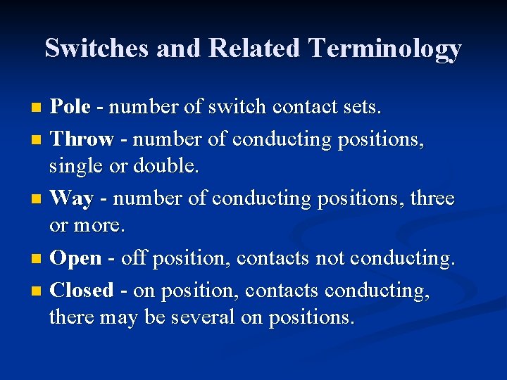 Switches and Related Terminology Pole - number of switch contact sets. n Throw -