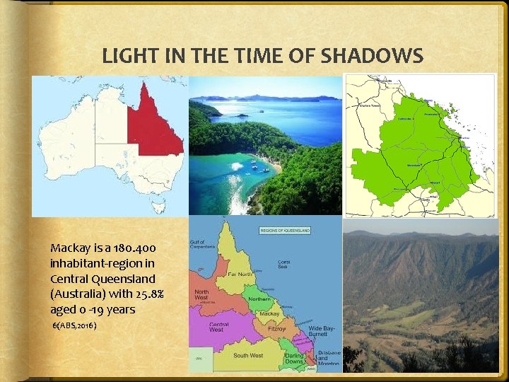 LIGHT IN THE TIME OF SHADOWS Mackay is a 180. 400 inhabitant-region in Central LIGHT IN THE TIME OF SHADOWS Mackay is a 180. 400 inhabitant-region in Central