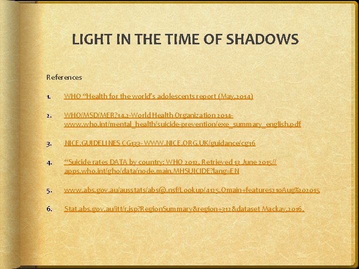 LIGHT IN THE TIME OF SHADOWS References 1. WHO “Health for the world’s adolescents LIGHT IN THE TIME OF SHADOWS References 1. WHO “Health for the world’s adolescents