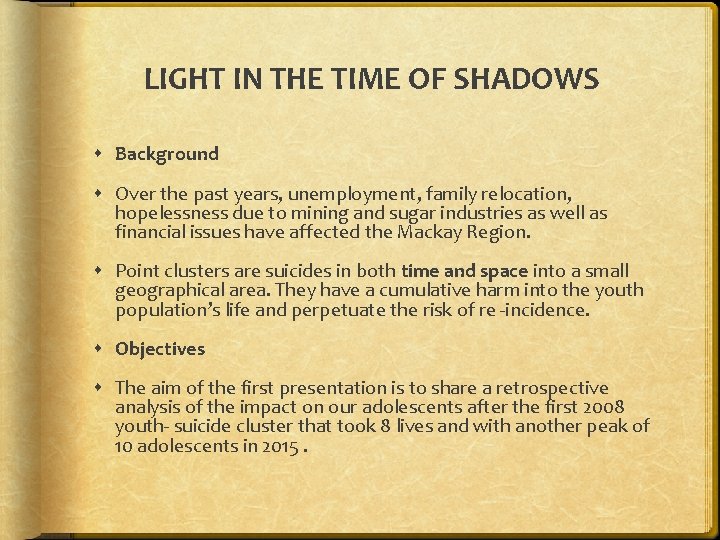 LIGHT IN THE TIME OF SHADOWS Background Over the past years, unemployment, family relocation, LIGHT IN THE TIME OF SHADOWS Background Over the past years, unemployment, family relocation,