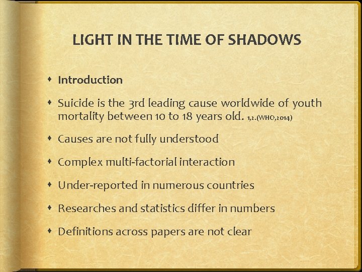 LIGHT IN THE TIME OF SHADOWS Introduction Suicide is the 3 rd leading cause LIGHT IN THE TIME OF SHADOWS Introduction Suicide is the 3 rd leading cause