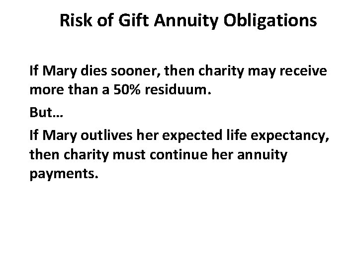 Risk of Gift Annuity Obligations If Mary dies sooner, then charity may receive more