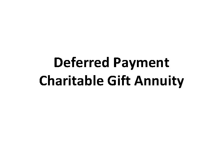 Deferred Payment Charitable Gift Annuity 23 