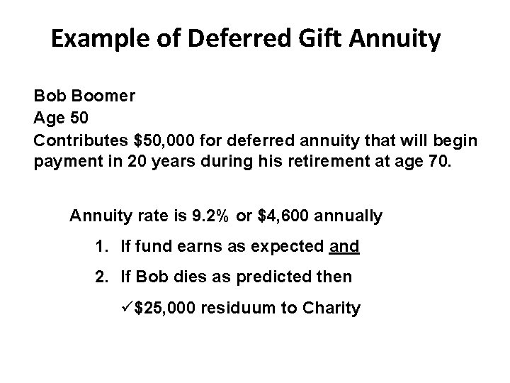 Example of Deferred Gift Annuity Bob Boomer Age 50 Contributes $50, 000 for deferred