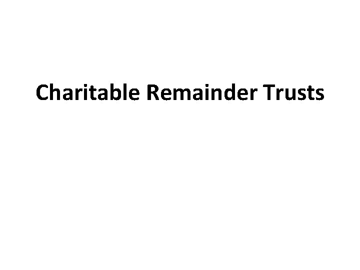 Charitable Remainder Trusts 29 