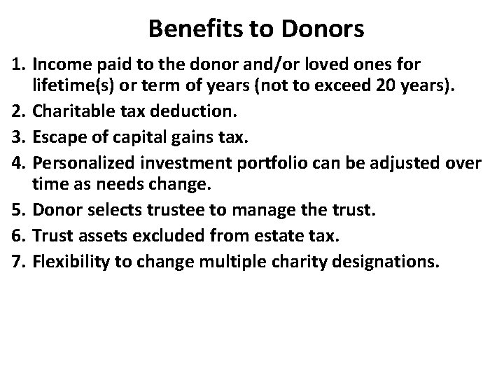 Benefits to Donors 1. Income paid to the donor and/or loved ones for lifetime(s)