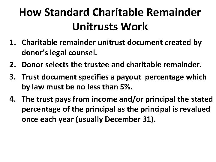 How Standard Charitable Remainder Unitrusts Work 1. Charitable remainder unitrust document created by donor’s