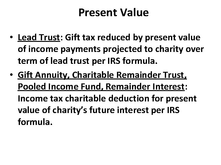 Present Value • Lead Trust: Gift tax reduced by present value of income payments