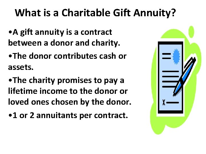 What is a Charitable Gift Annuity? • A gift annuity is a contract between