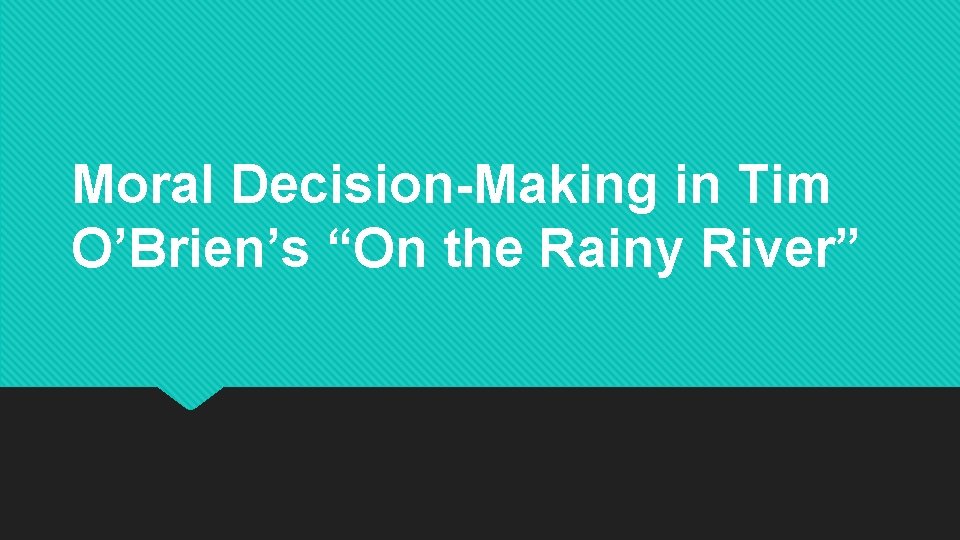 Moral Decision-Making in Tim O’Brien’s “On the Rainy River” 