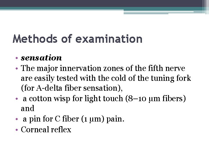 Methods of examination • sensation • The major innervation zones of the fifth nerve Methods of examination • sensation • The major innervation zones of the fifth nerve