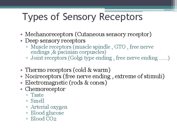 Types of Sensory Receptors • Mechanoreceptors (Cutaneous sensory receptor) • Deep sensory receptors ▫ Types of Sensory Receptors • Mechanoreceptors (Cutaneous sensory receptor) • Deep sensory receptors ▫