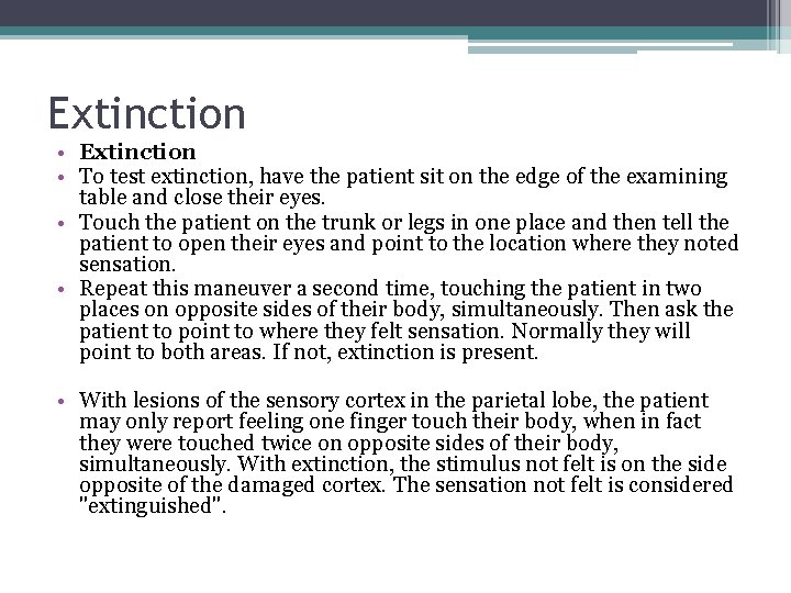 Extinction • To test extinction, have the patient sit on the edge of the Extinction • To test extinction, have the patient sit on the edge of the