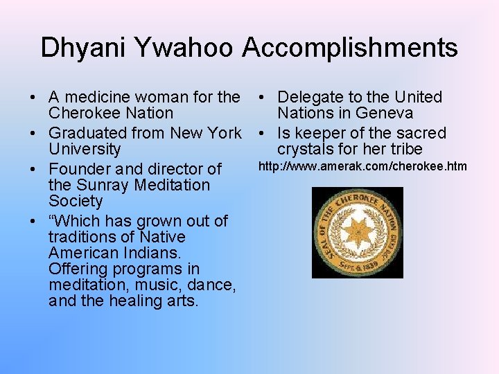 Dhyani Ywahoo Accomplishments • A medicine woman for the • Delegate to the United