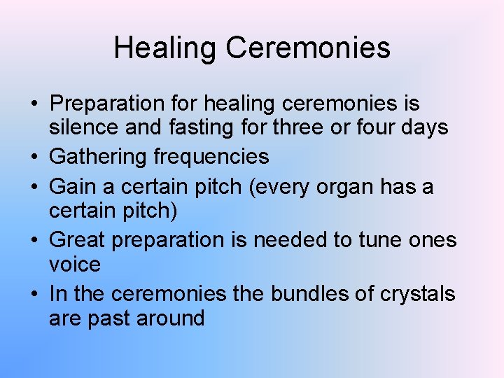 Healing Ceremonies • Preparation for healing ceremonies is silence and fasting for three or