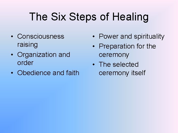 The Six Steps of Healing • Consciousness raising • Organization and order • Obedience
