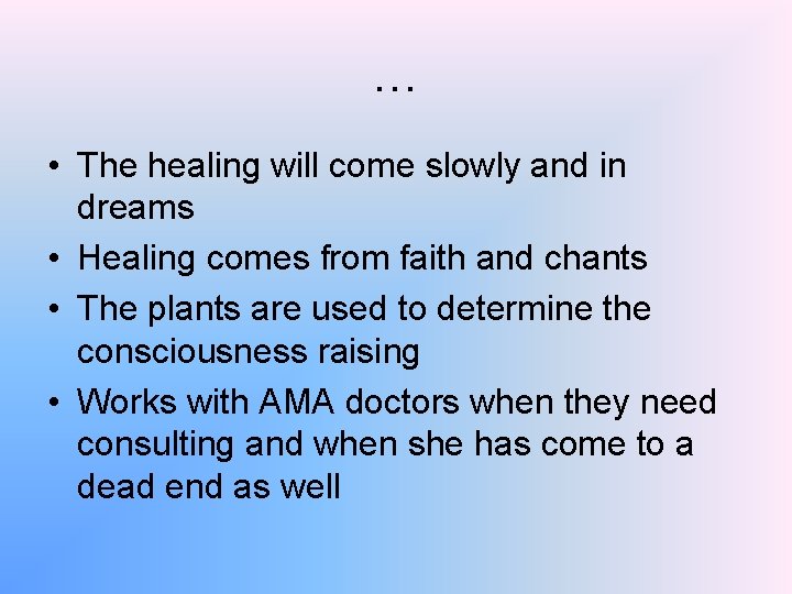 … • The healing will come slowly and in dreams • Healing comes from