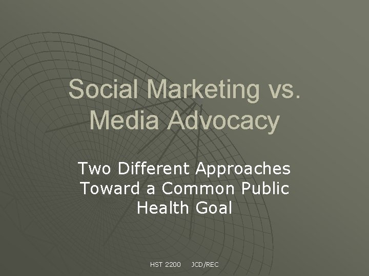 Social Marketing vs. Media Advocacy Two Different Approaches Toward a Common Public Health Goal