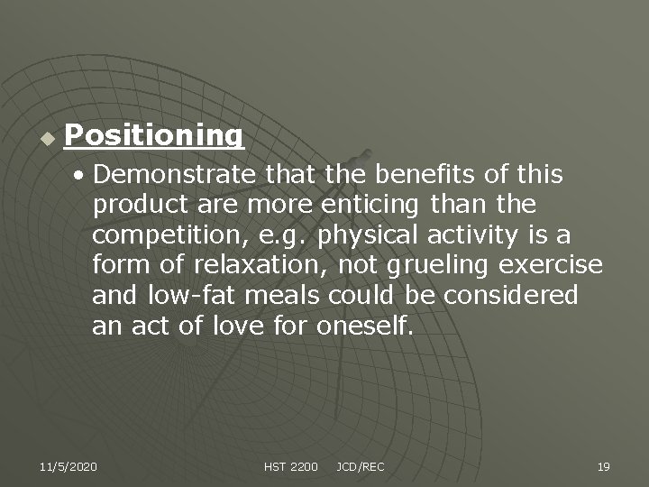 u Positioning • Demonstrate that the benefits of this product are more enticing than