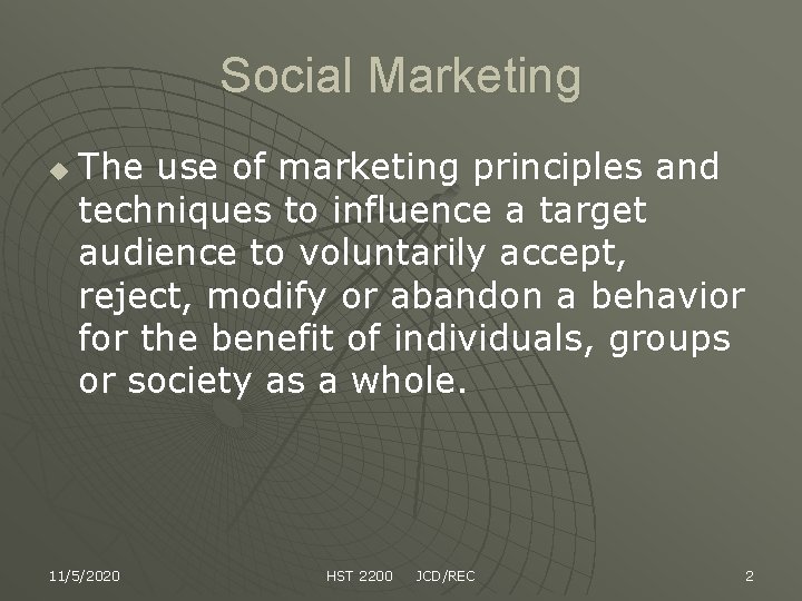 Social Marketing u The use of marketing principles and techniques to influence a target
