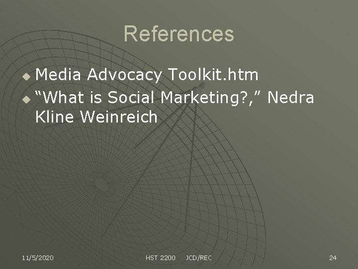 References Media Advocacy Toolkit. htm u “What is Social Marketing? , ” Nedra Kline