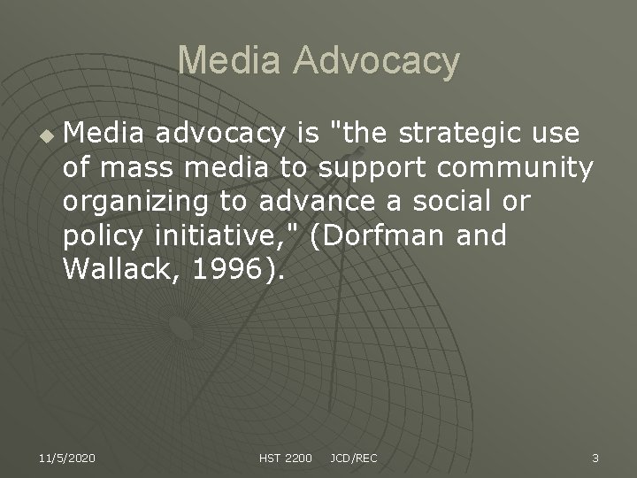 Media Advocacy u Media advocacy is "the strategic use of mass media to support