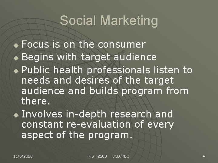 Social Marketing Focus is on the consumer u Begins with target audience u Public