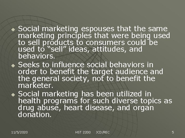 u u u Social marketing espouses that the same marketing principles that were being