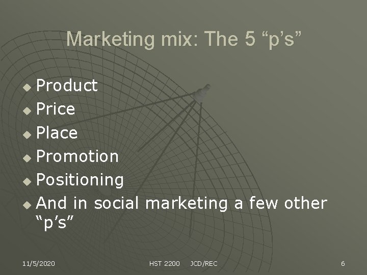 Marketing mix: The 5 “p’s” Product u Price u Place u Promotion u Positioning