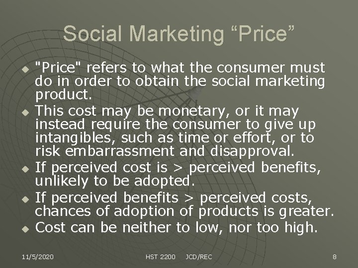 Social Marketing “Price” u u u "Price" refers to what the consumer must do