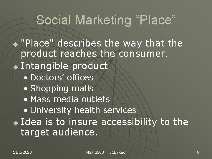 Social Marketing “Place” "Place" describes the way that the product reaches the consumer. u