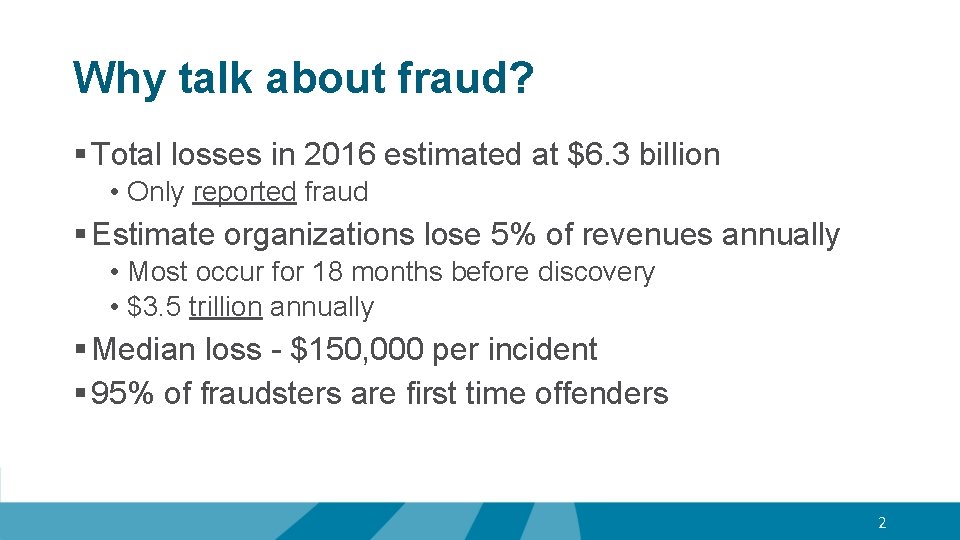 Why talk about fraud? § Total losses in 2016 estimated at $6. 3 billion