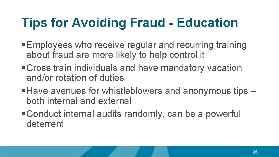 Tips for Avoiding Fraud - Education § Employees who receive regular and recurring training