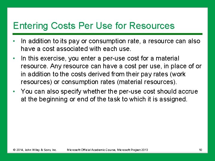 Entering Costs Per Use for Resources • In addition to its pay or consumption