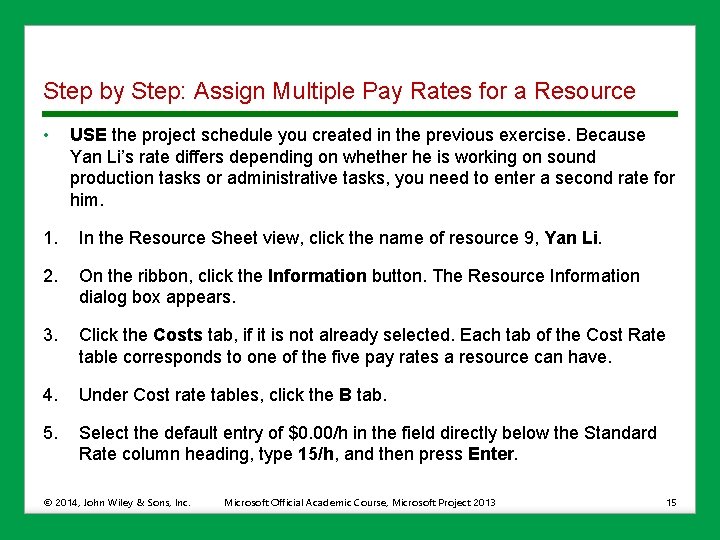 Step by Step: Assign Multiple Pay Rates for a Resource • USE the project