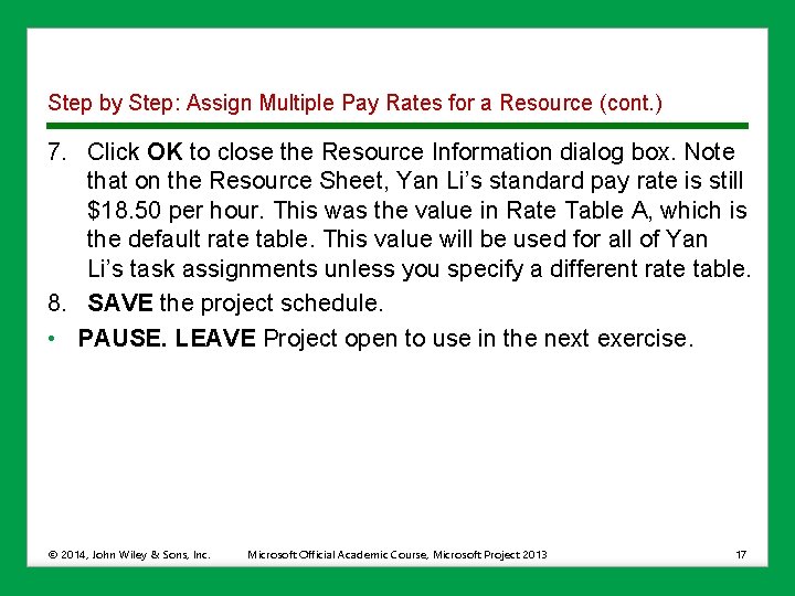 Step by Step: Assign Multiple Pay Rates for a Resource (cont. ) 7. Click