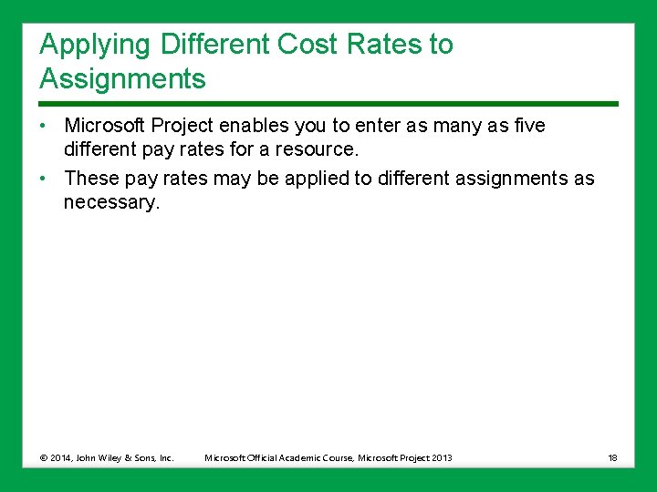 Applying Different Cost Rates to Assignments • Microsoft Project enables you to enter as