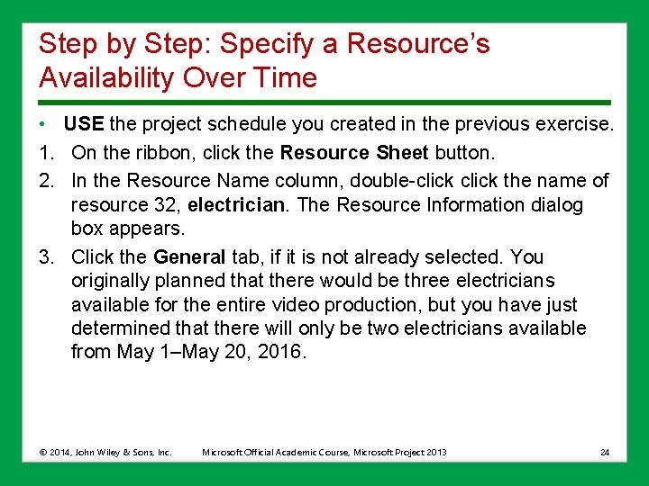 Step by Step: Specify a Resource’s Availability Over Time • USE the project schedule