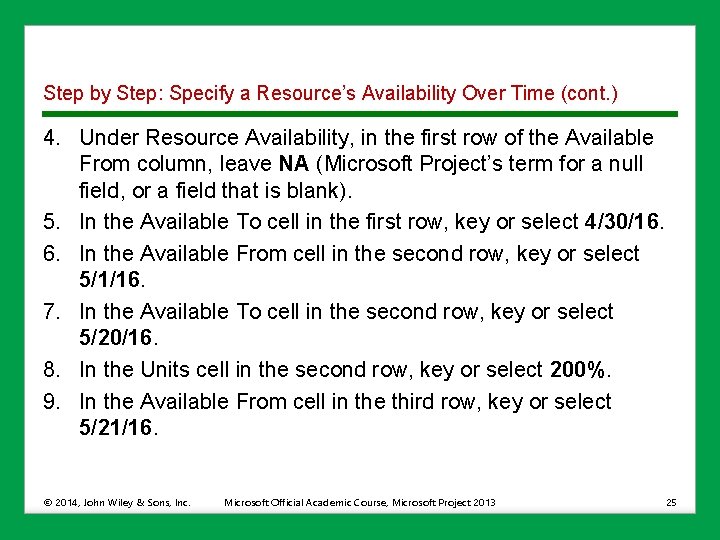 Step by Step: Specify a Resource’s Availability Over Time (cont. ) 4. Under Resource