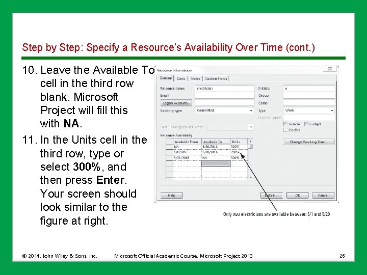 Step by Step: Specify a Resource’s Availability Over Time (cont. ) 10. Leave the